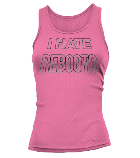I hate reboots Tank top Woman