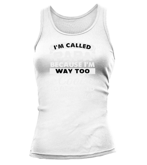 Im Called Pap Because I’m Way Too Cool To Be Called Grandfather Tank top Woman