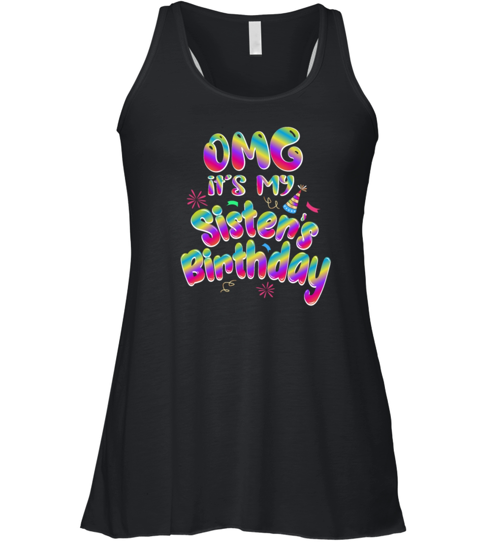OMG Its My Sisters Birthday Funny For Sisters Bi Women's Flowy Tank Top