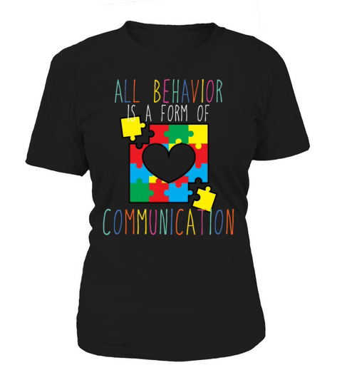 All Behavior Is A Form Of Communication Autismgene Women's T-Shirt