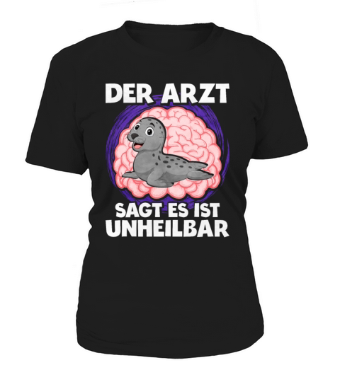 The Doctor Says It Is Incurable Seal Women's T-Shirt