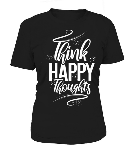 Think Happy Thoughts Women's T-Shirt