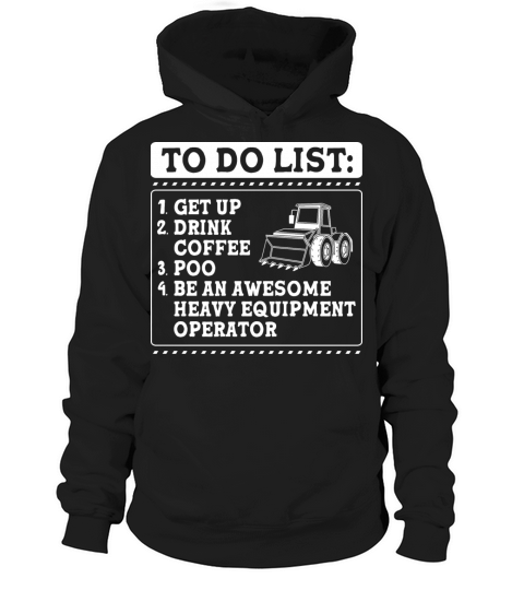 Funny Heavy Equipment Operator To Do List Hoodie Unisex