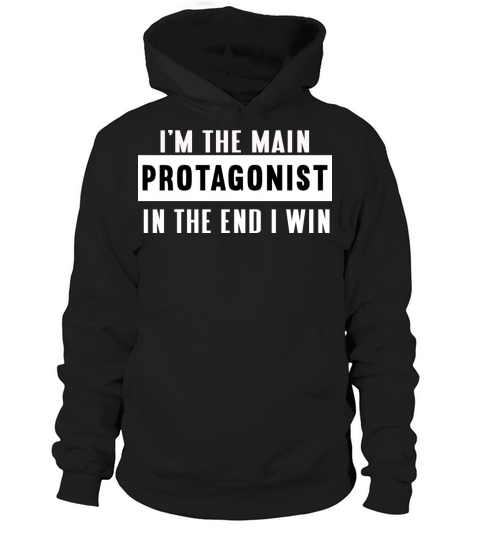 Im the main protagonist in the end I win Hoodie Unisex