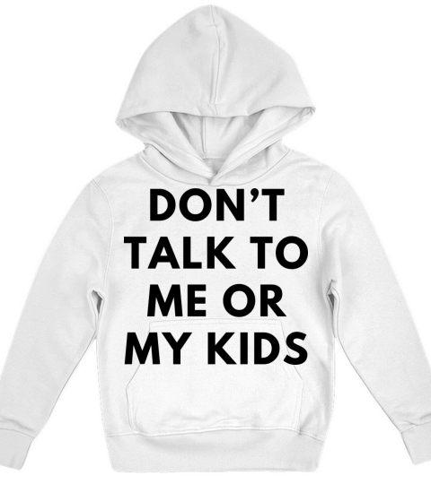 Vintage Dont talk to me or my kids funny Kids Hoodie