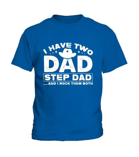 I HAVE TWO DAD STEP DAD AND I ROCK THEM BOTH Kids T-Shirt