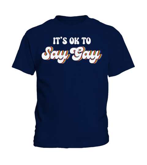 Its Okay to Say Gay Kids T-Shirt