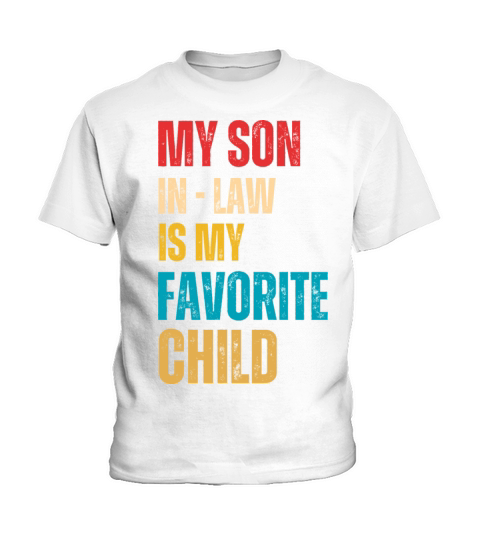 My Son In Law Is My Favorite Child Kids T-Shirt
