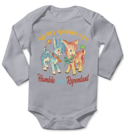 all my homies are humble and repentant Long Sleeve Baby One-Piece