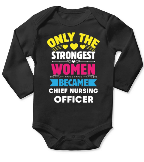 The Strongest Women Became Chief Nursing Officer Long Sleeve Baby One-Piece