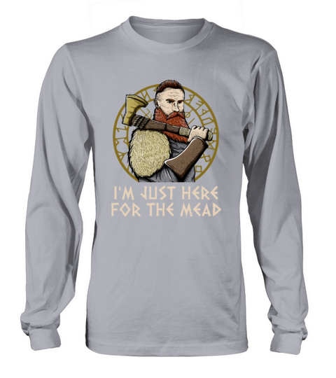 Im Just Here for the Mead Mythology Norwegian Long sleeved Unisex