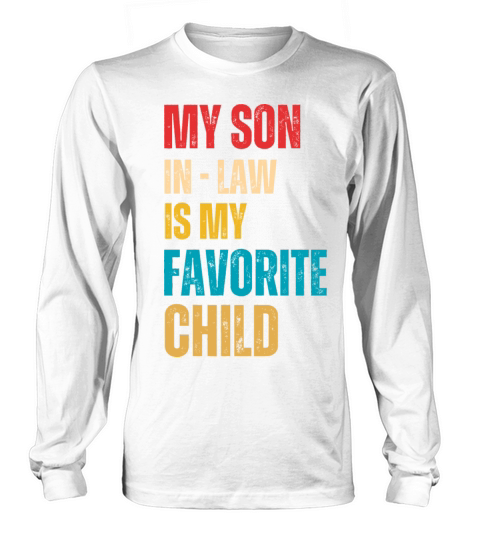 My Son In Law Is My Favorite Child Long sleeved Unisex