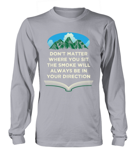 Smoke Always in Your Direction Camping Sayings Cam Long sleeved Unisex