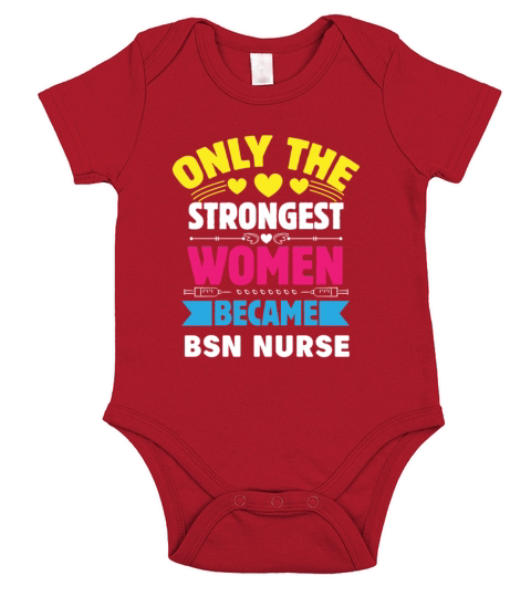 Only The Strongest Women Became BSN Nurse Short Sleeve Baby One-Piece