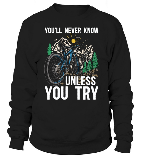 Bicycle Youll Never Know Unless Bicycling Cyclist Sweatshirt Unisex