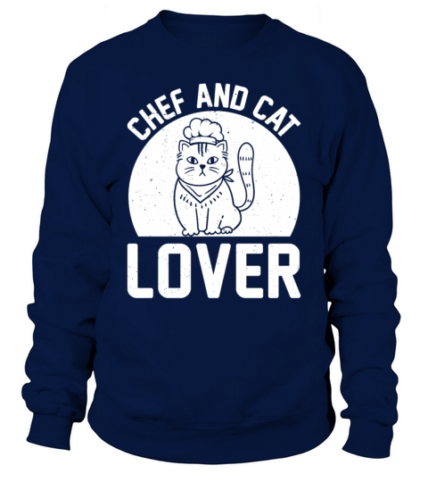 Chef And Cat Lover Chef Cook And Cat Owner Kitchen Sweatshirt Unisex