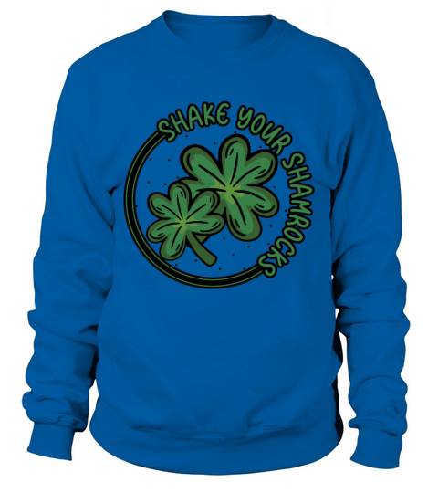 Funny Irish Saint Patricks Day Shake Your Sweatshirt Unisex