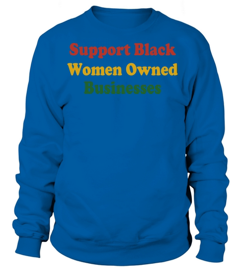 Support Black Women Owned Businesses Sweatshirt Unisex