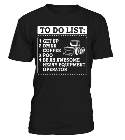 Funny Heavy Equipment Operator To Do List T-Shirt Unisex