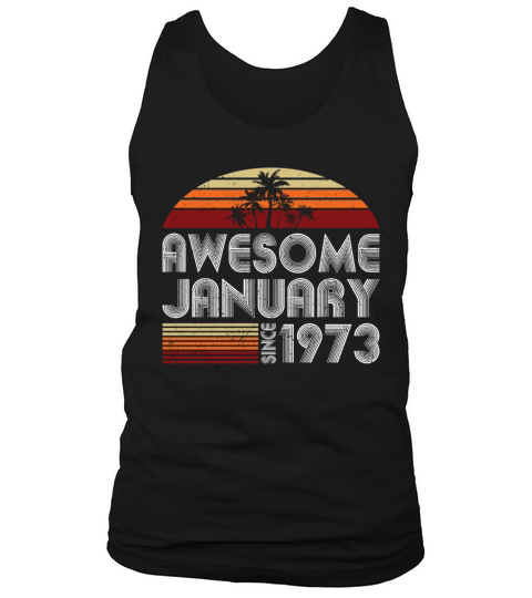 50th birthday january 1973 awesome since 1973 Tank Top Unisex
