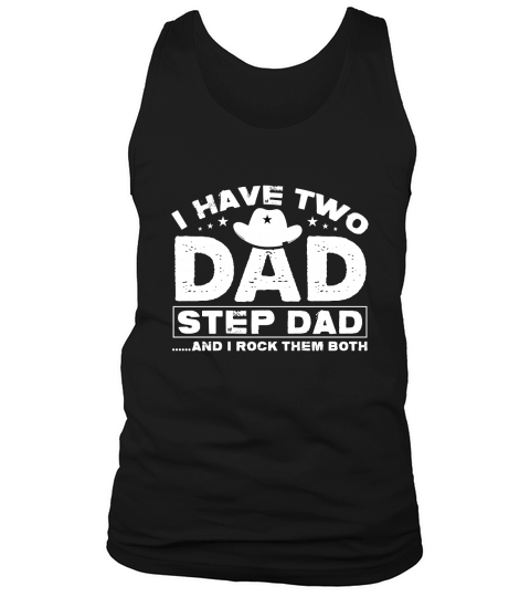 I HAVE TWO DAD STEP DAD AND I ROCK THEM BOTH Tank Top Unisex