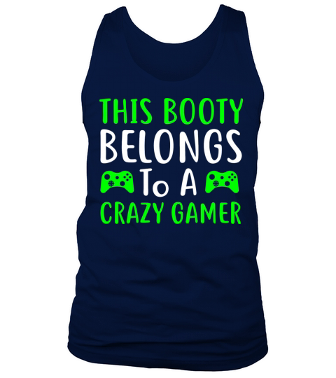 This Booty Belongs To A Crazy Gamer Tank Top Unisex