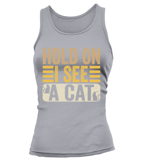 Hold On I See A Cat Funny Cat Lovers Kitten Sarcas Tank top Woman