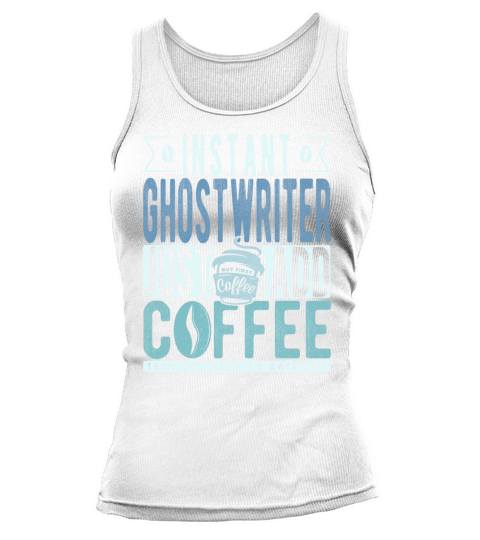 Instant Ghostwriter Just Add Coffee Tank top Woman