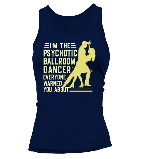 Psychotic Ballroom Dancer Ballroom Dancing Tank top Woman