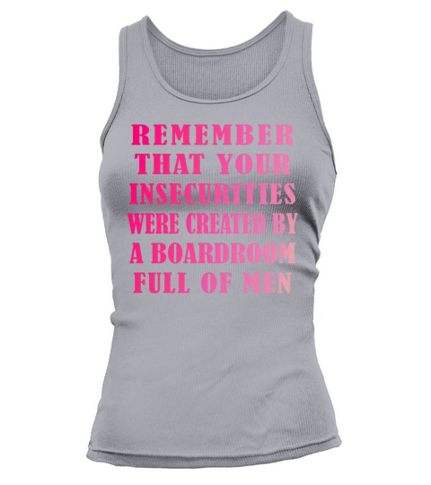Remember That Your Insecurities Were Created By Tank top Woman