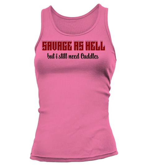 savage as hell but i still need Cuddles Tank top Woman