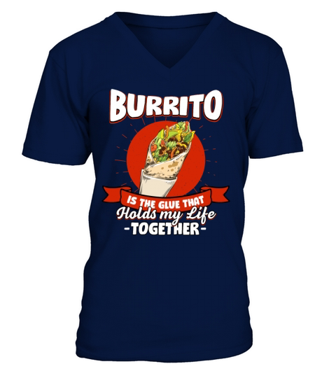 Burrito Holds My Life Together Sayings Tortilla Qu V-Neck T-shirt