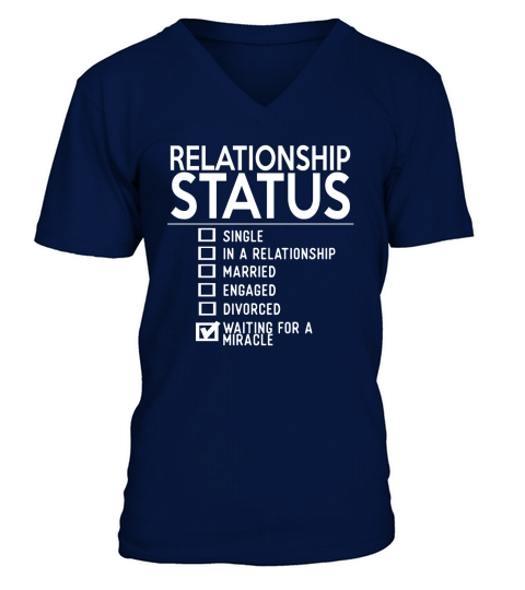 Relationship Status Waiting For A Miracle   Funny V-Neck T-shirt