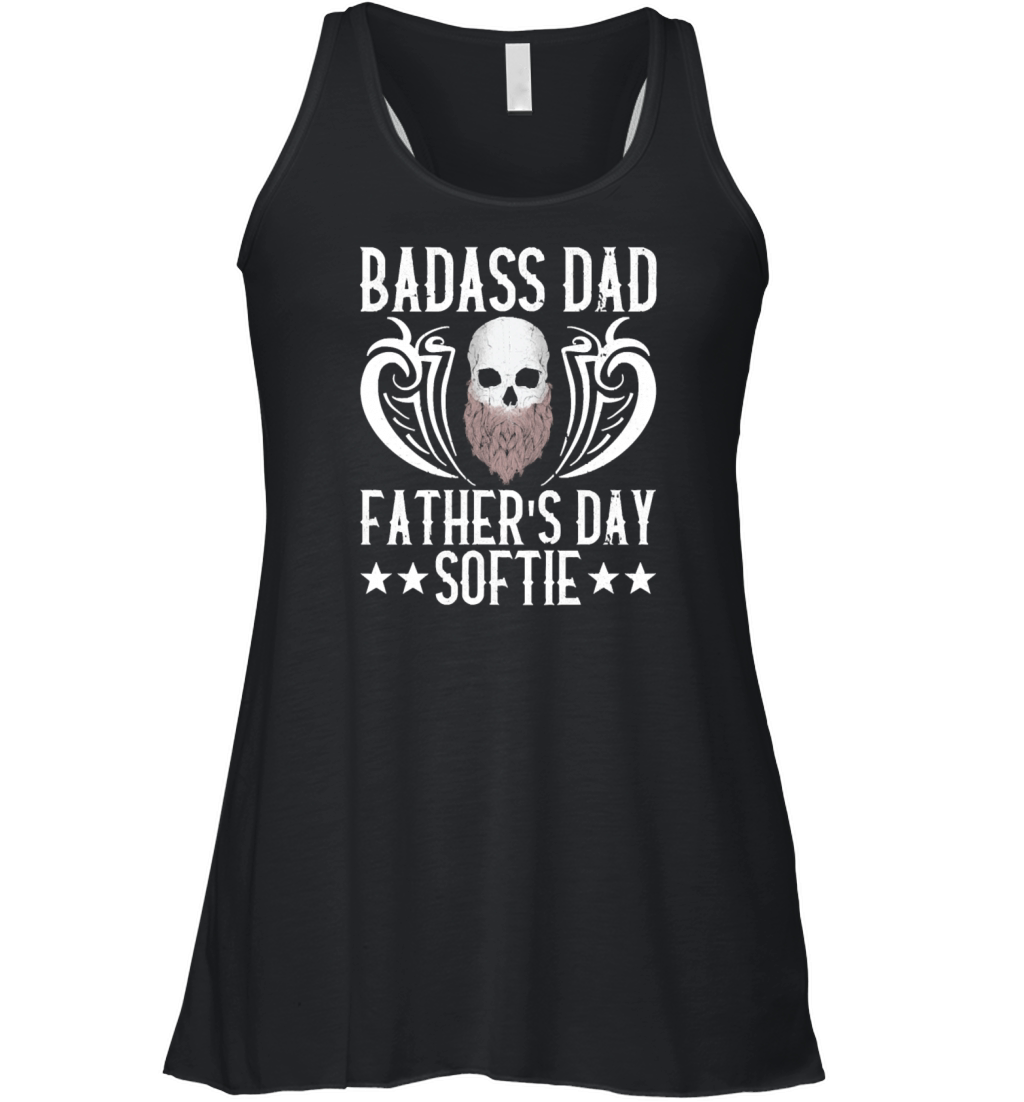 Badass Dad Father s Day Softie Fathers Day Women's Flowy Tank Top