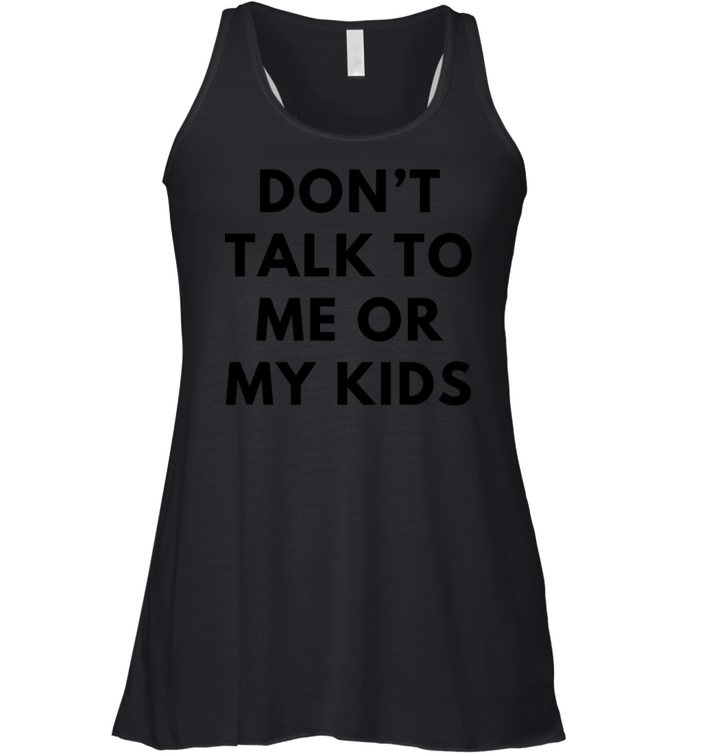 Vintage Dont talk to me or my kids funny Women's Flowy Tank Top