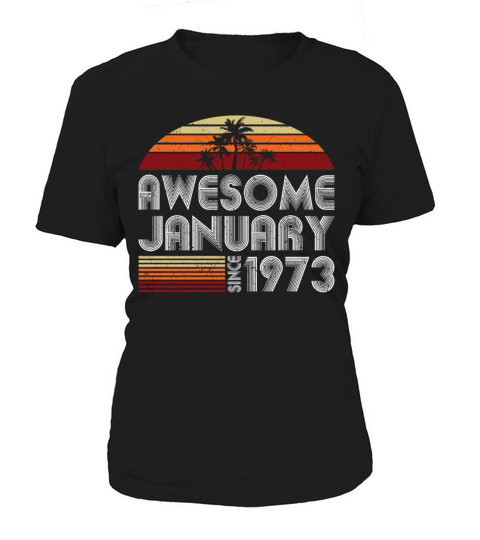 50th birthday january 1973 awesome since 1973 Women's T-Shirt