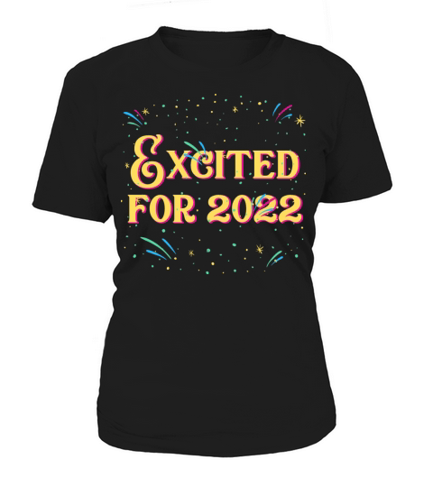 Excited for 2022 Sayings Happy New Year Quotes NYE Women's T-Shirt