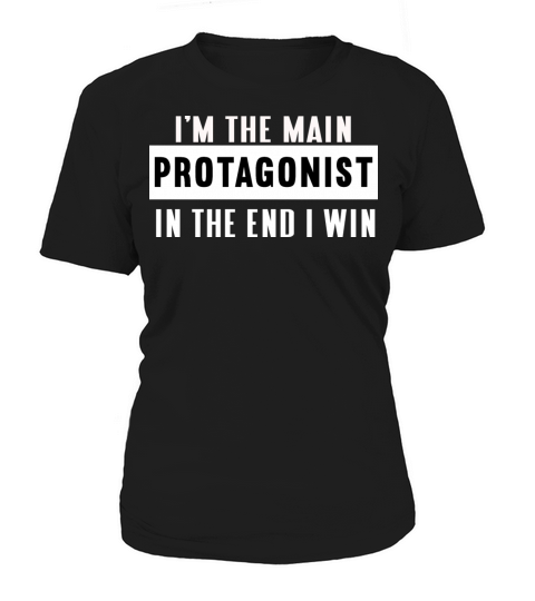 Im the main protagonist in the end I win Women's T-Shirt