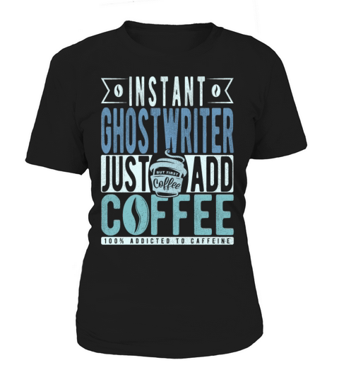 Instant Ghostwriter Just Add Coffee Women's T-Shirt