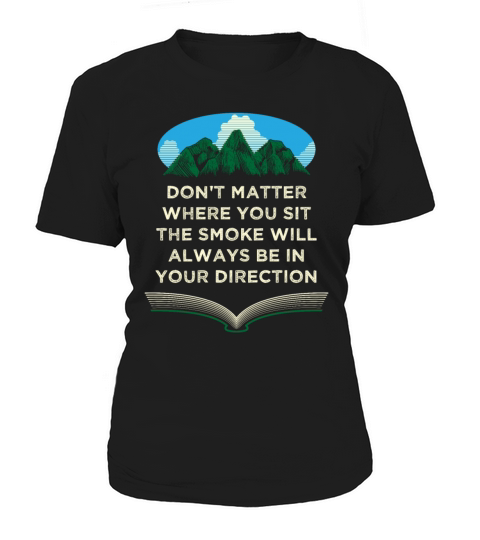 Smoke Always in Your Direction Camping Sayings Cam Women's T-Shirt