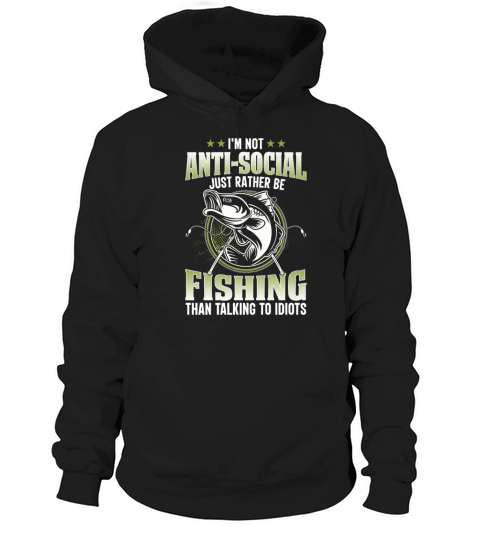 im not antisocial just rather be fishing Hoodie Unisex