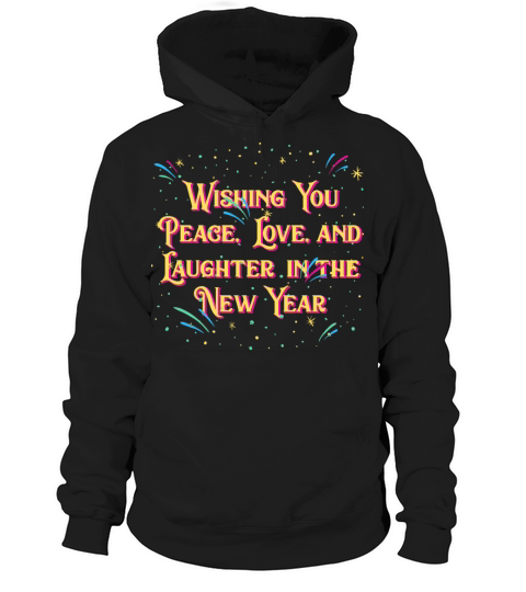 Wishing You Peace Love and Laughter Happy New Year Hoodie Unisex