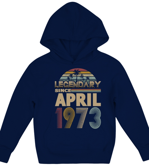 50th birthday april 1973 legendary since 1973 Kids Hoodie
