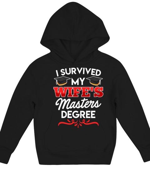 Survived graduation My wife has a masters degree Kids Hoodie