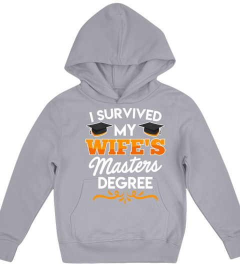 Survived graduation My wife has a masters degree Kids Hoodie