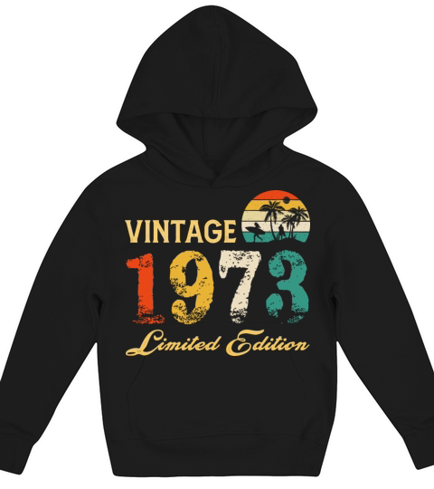 Vintage 1973 Limited Edition Born In 1973 Birthday Kids Hoodie