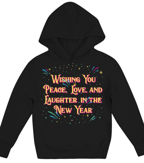 Wishing You Peace Love and Laughter Happy New Year Kids Hoodie