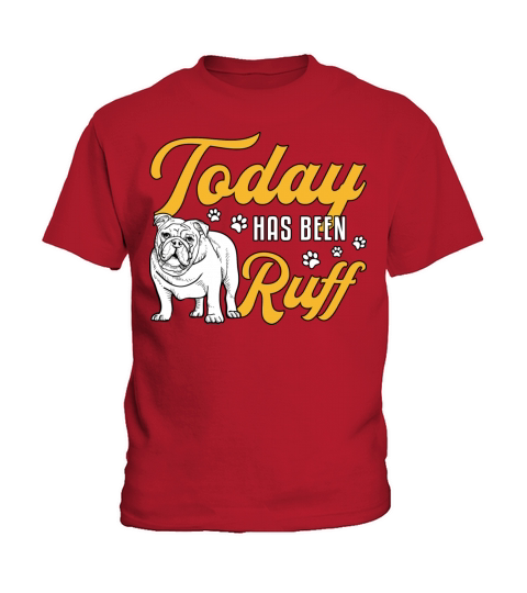 English Bulldog Today Has Been Ruff Vintage Funny Kids T-Shirt