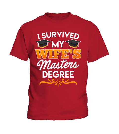 Survived graduation My wife has a masters degree Kids T-Shirt