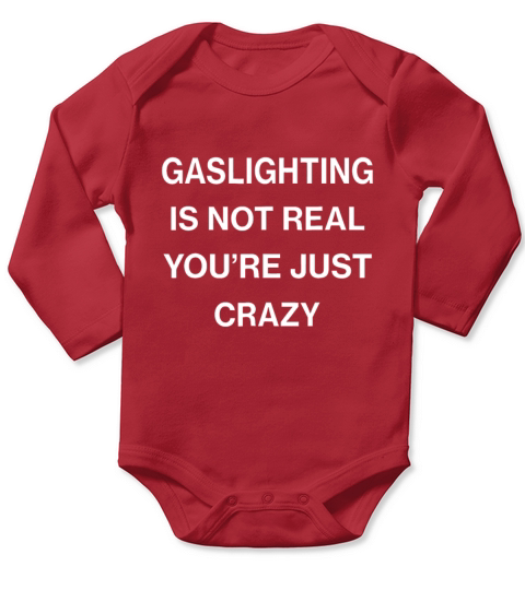 Gaslighting is not real youre just crazy Long Sleeve Baby One-Piece